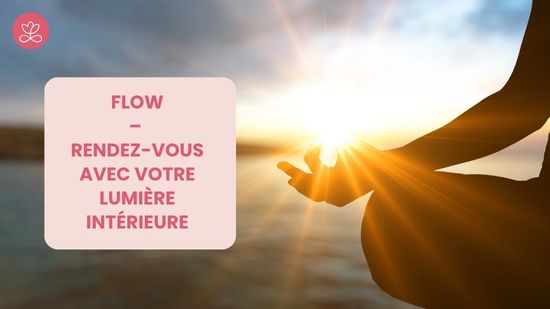 Jour 8. Flow – Rendez-vous avec votre lumière intérieure avec France Auger